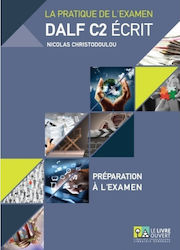La pratique de l’examen Dalf C2 écrit: Préparation à l'examen, Annales 2005 - 2013, Préparation à l'examen, Livret de corriges