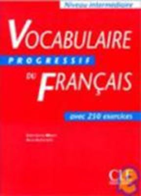 VOCABULAIRE PROGRESSIF DU FRANCAIS INTERMEDIAIRE(250 EXERC)