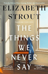 The Things We Never Say Elizabeth Strout Viking