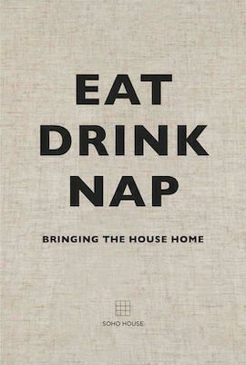 Eat, Drink, Nap, Bringing the House Home