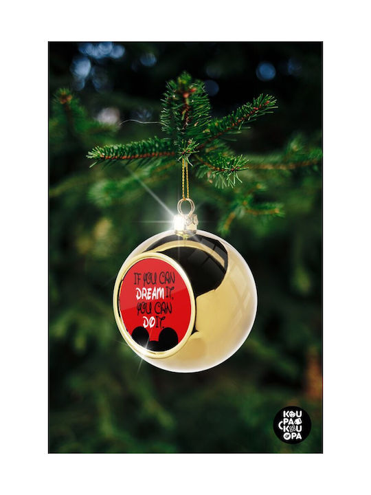 If You Can Dream It Christmas Ball Ornament Gold