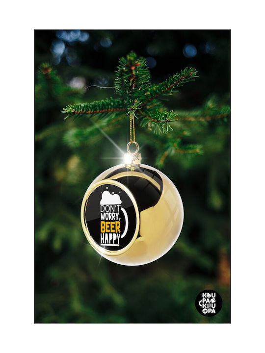 Don't Worry Beer Happy Weihnachtshänger Kugel Ornament Gold