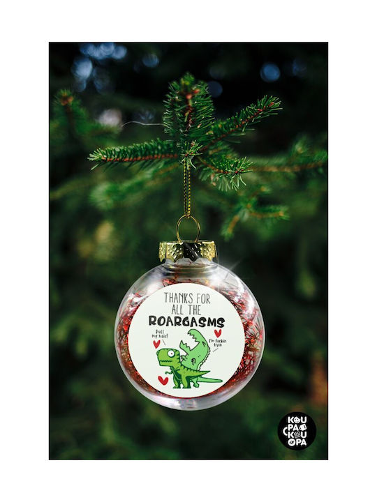 Thanks For All The Roargasms Christmas Plastic Ball Ornament Transparent 8cm