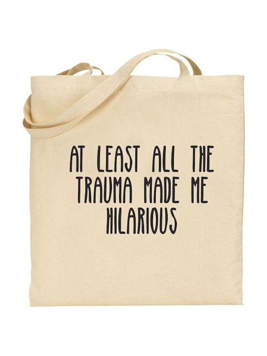Τσάντα At Least All Trauma Made Me Hilarious