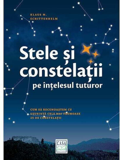 Stele Si Constelatii Pe Intelesul Tuturor - Klaus M. Schittenhelm