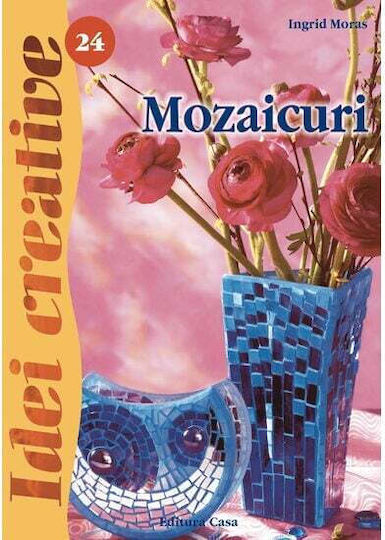 Mozaicuri - Ed. A Ii A Revazuta - Idei Creative - Ingrid Moras