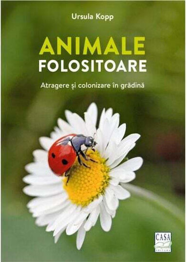 Animale Folositoare - Atragere Èi Colonizare In Gradina - Ursula Kopp