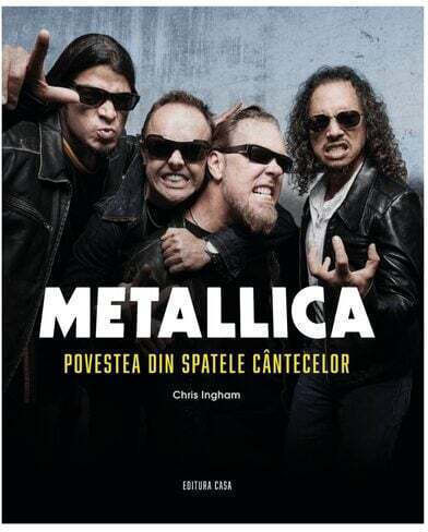 Metallica - Povestea Din Spatele Cantecelor (ediè›ia A Ii-a Revazuta Èi Adaugita) - Chris Ingham