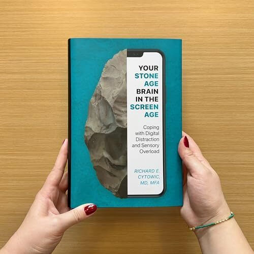 Your Stone Age Brain In The Screen Age Coping With Digital Distraction And Sensory Overload