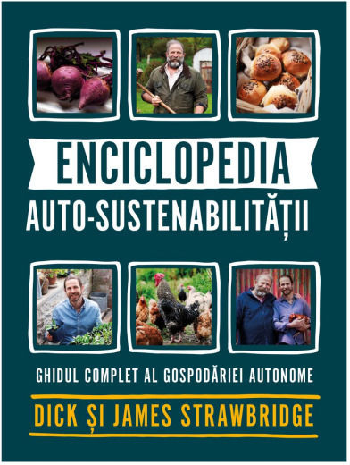 Enciclopedia Auto-sustenabilitaè›ii - Ghidul Complet Al Gospodariei Autonome - Dick And James Strawbridge