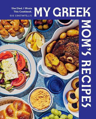 My Greek Mom's Recipes She Died I Wrote This Cookbook 9781577157700