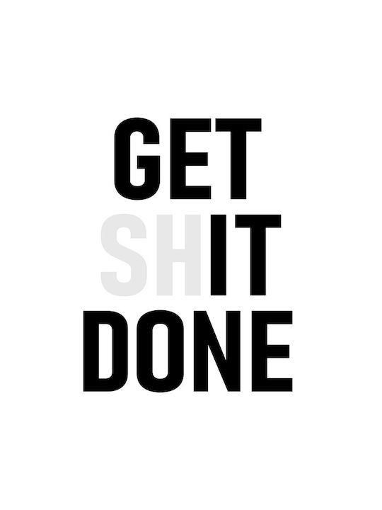Постер Цитат Get Shit Done Pq174 30см X 40см Черна Дървена Рамка