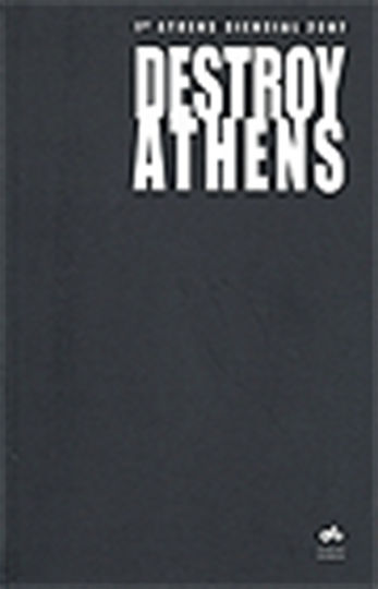 Destroy Athens, 1st Athens Biennial 2007