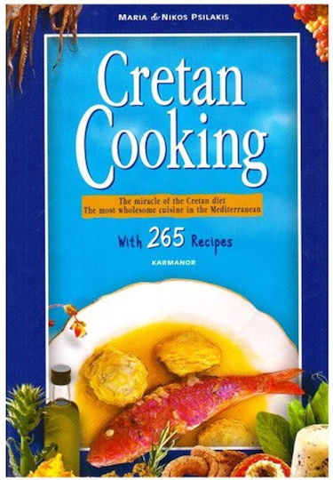 Cretan Cooking, The Miracle of the Cretan Diet: The Most Wholesome Cuisine in the Mediterranean