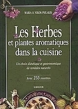 Les herbes et plantes aromatiques dans la cuisine, Un choix di?t?tique et gastronomique de rem?des naturels Les herbes et plantes aromatiques dans la cuisine, Un choix di?t?tique et gastronomique de rem?des naturels