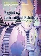 English for International Relations, Wie Man Die Sprache Der Ir Versteht Und Beherrscht English for International Relations, Wie Man Die Sprache Der Ir Versteht Und Beherrscht