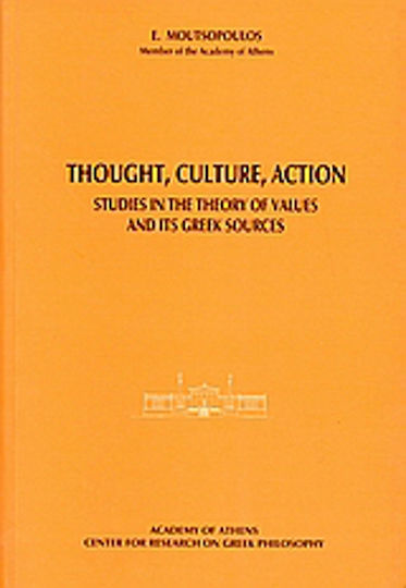Thought, Culture, Action, Studies in the Theory of Values and its Greek Sources Thought, Culture, Action, Studies in the Theory of Values and its Greek Sources