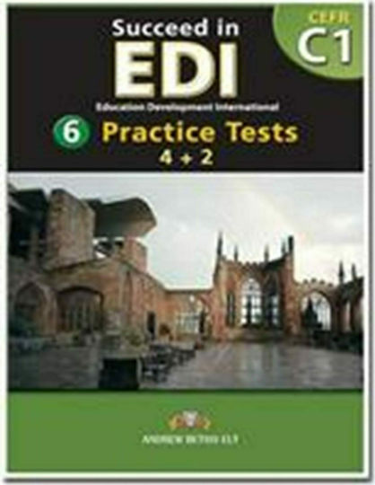 Succeed in Edi, Practice Tests 4+2 - Level C1 Succeed in Edi, Practice Tests 4+2 - Level C1