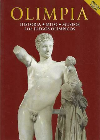 Olimpia, Historia, mito, museos, los juegos olímpicos Olimpia, Historia, mito, museos, los juegos olímpicos