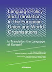 Language Policy and Translation in the European Union and World Organisations, Is Translation the Language of Europe?