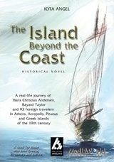 The Island Beyond the Coast, Roman Istoric: O Călătorie Reală A Lui Hans Christian Andersen, Bayard Taylor Și A 93 De Călători Străini În Atena, Acropole, Pireu Și Insulele Grecești din Secolul Al Xix-lea