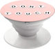 Pop Socket for Mobile Phone Don't Touch
