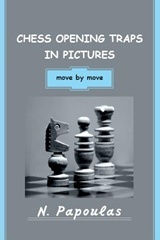 Chess Openign Traps in Pictures, Move by Move
