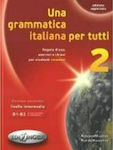 UNA GRAMMATICA ITALIANA PER TUTTI 2 B1 + B2 N/E