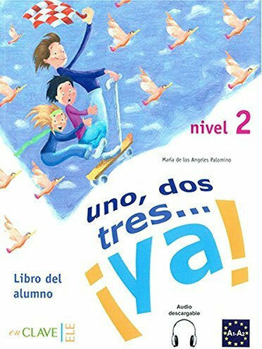 UNO DOS Y TRES! (+ AUDIO DOWNLOADABLE) 2 A1 + A2 ALUMNO