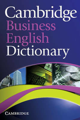 CAMBRIDGE BUSINESS ENGLISH DICTIONARY PB CAMBRIDGE BUSINESS ENGLISH DICTIONARY PB