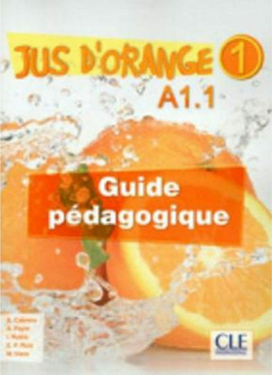Jus d'Orange 1: A1.1 - GUIDE PEDAGOGIQUE