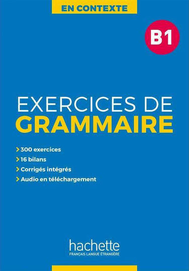 EXERCICES DE GRAMMAIRE EN CONTEXTE B1 (+ MP3 + CORRIGES)