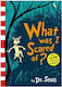 WHAT WAS I SCARED OF?