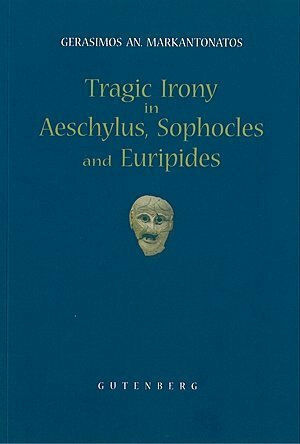 TRAGIC IRONY IN AESCHYLUS SOPHOLES AND EURIPIDES