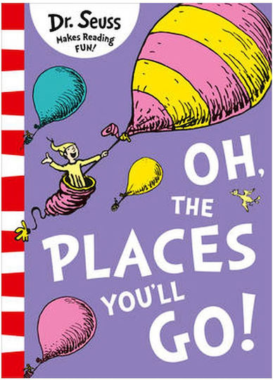 Oh, The Places You'll Go! Oh, The Places You'll Go!