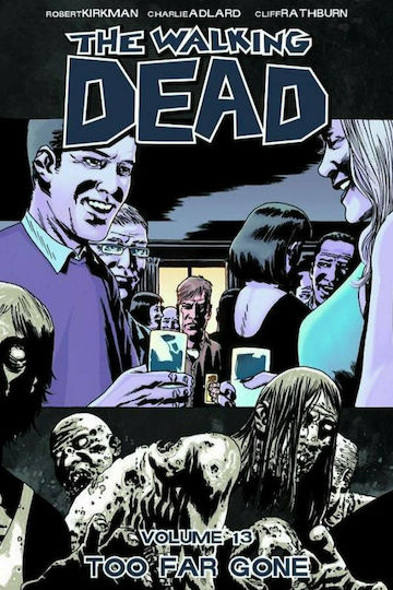 THE WALKING DEAD 13: TOO FAR GONE, Vol. 13