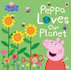 Peppa Pig: Peppa Loves our Planet