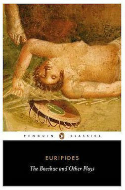 The Bacchae & Other Plays