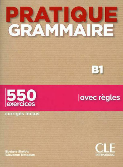 Pratique Grammaire B1 (+550 Exercises+Corriges)