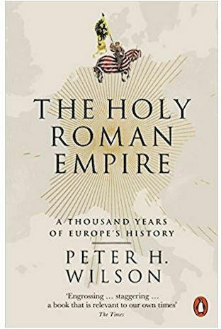THE HOLY ROMAN EMPIRE : A THOUSAND YEARS OF EUROPE S HISTORY