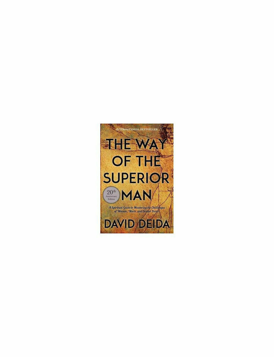  The Way of the Superior Man: A Spiritual Guide to Mastering the  Challenges of Women, Work, and Sexual Desire (20th Anniversary Edition):  9781622038329: Deida, David: Books