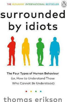 Surrounded by Idiots, Die Vier Arten Menschlichen Verhaltens (oder: wie man Diejenigen Versteht, die man Nicht Verstehen Kann)