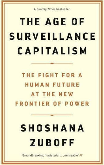 The Age of Surveillance Capitalism, The Fight for a Human Future at the New Frontier of Power