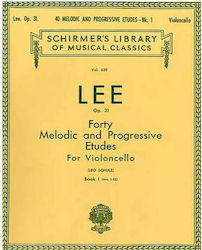 G. Schirmer Lee - Forty Melodic & Progressive Etudes for Violoncello Op.31 Παρτιτούρα για Τσέλο Vol.1