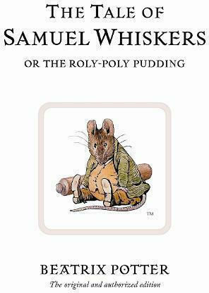 The Tale of Samuel Whiskers or the Roly-Poly Pudding, The Original and Authorized Edition