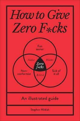 How to Give Zero F*cks How to Give Zero F*cks