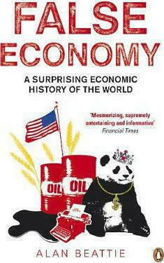 False Economy , A Surprising Economic History of the World