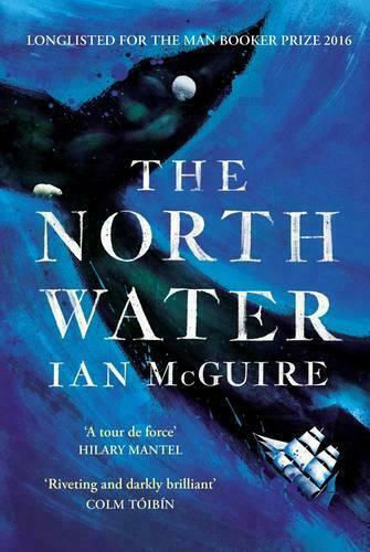 The North Water, Longlisted for the Man Booker Prize The North Water, Longlisted for the Man Booker Prize
