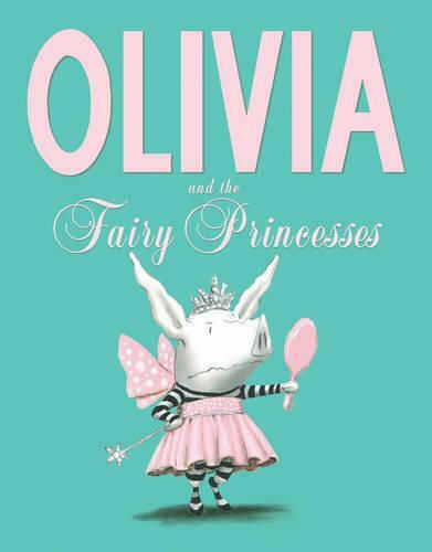 Olivia and the Fairy Princesses Olivia and the Fairy Princesses