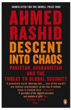 Descent into Chaos, Pakistan, Afghanistan und die Bedrohung der globalen Sicherheit
